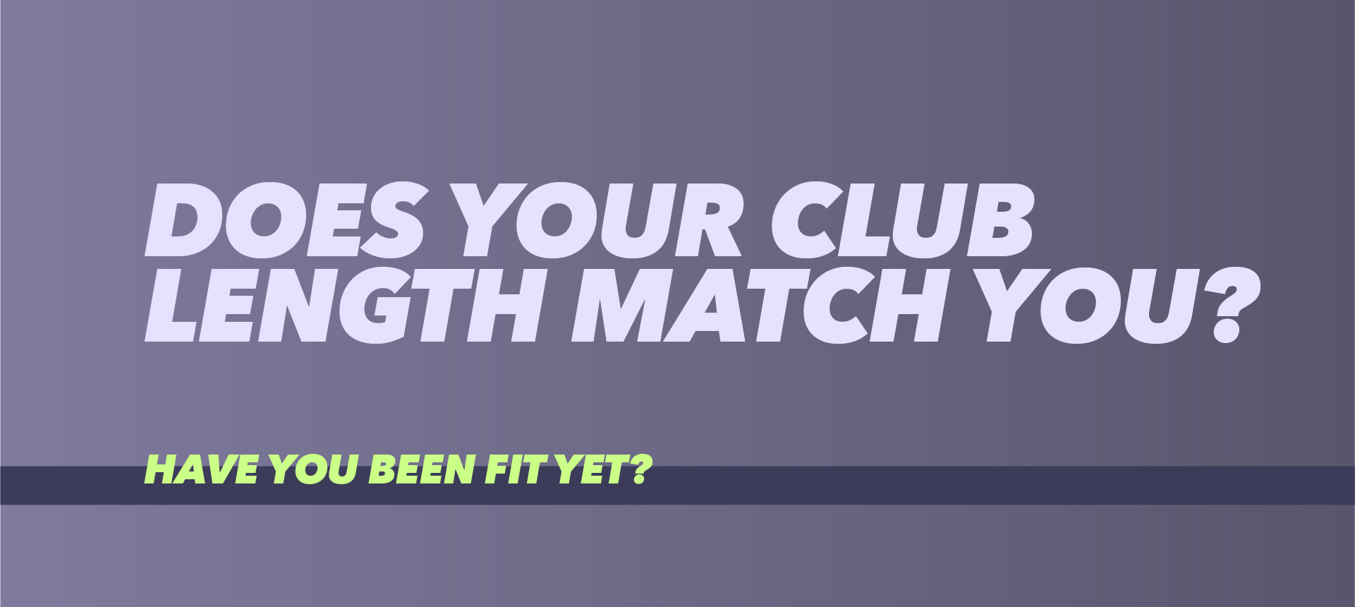 The Critical Role of Club Length in Golf Club Fitting